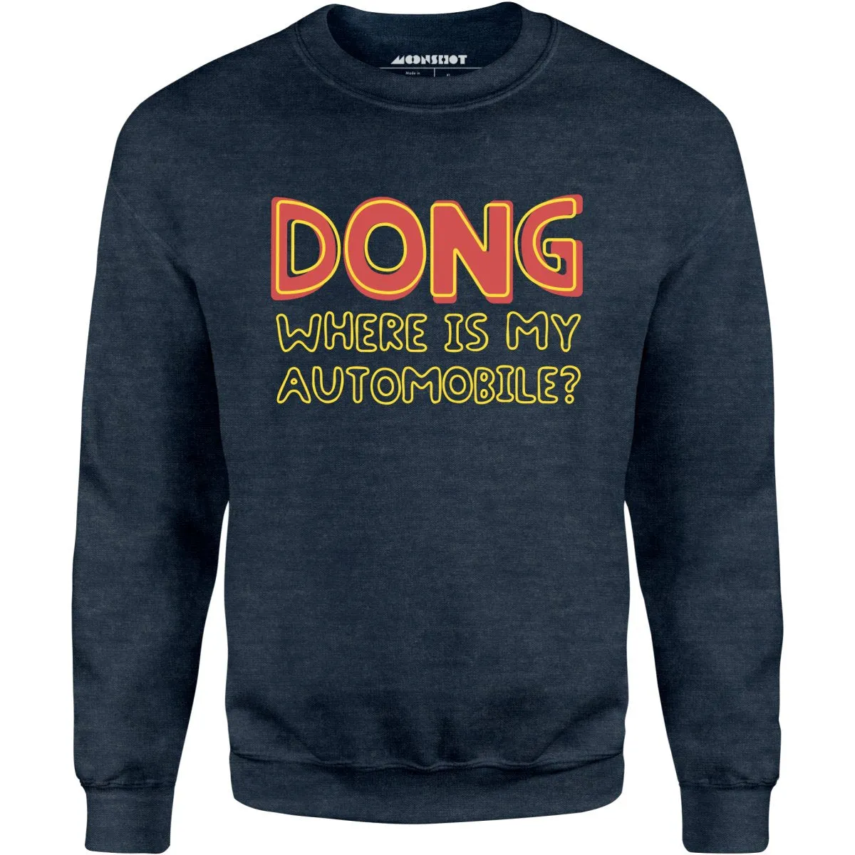 Dong Where is My Automobile? - Unisex Sweatshirt