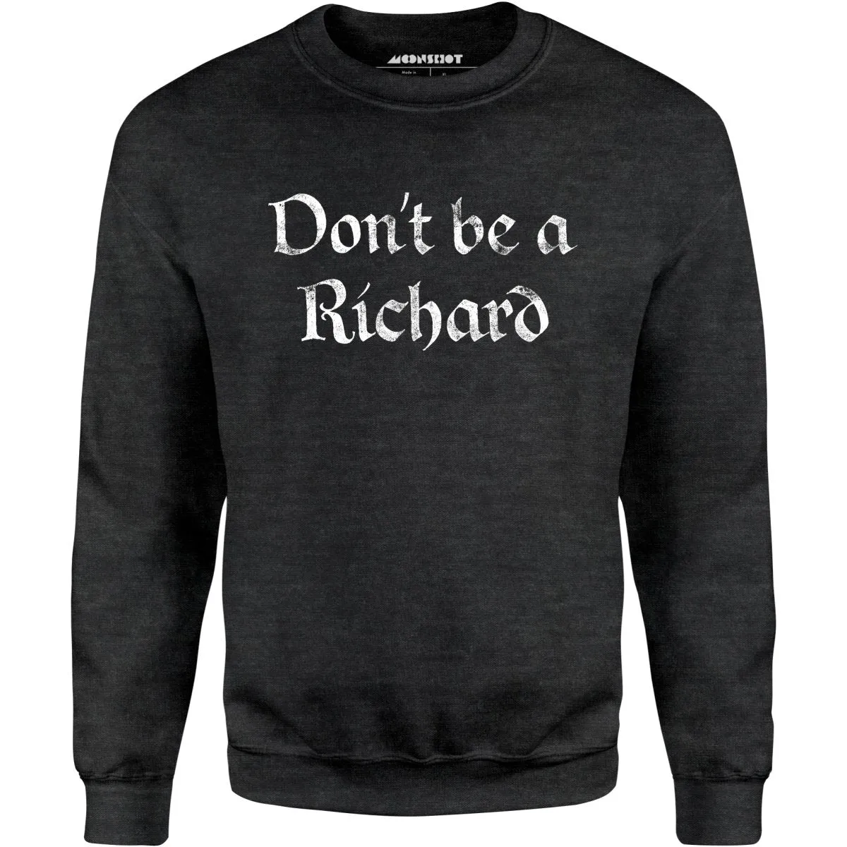 Don't Be a Richard - Unisex Sweatshirt