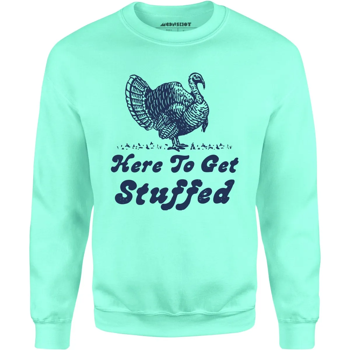 Here to Get Stuffed - Unisex Sweatshirt