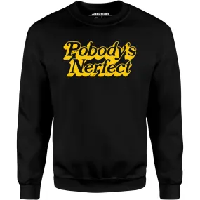 Pobody's Nerfect - Unisex Sweatshirt