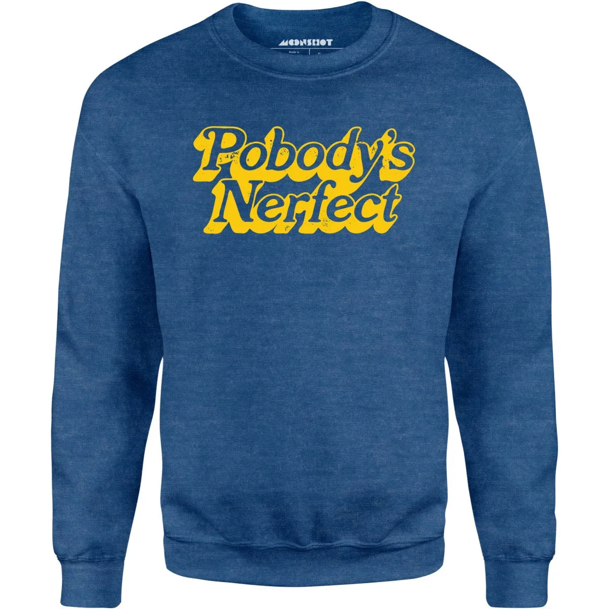 Pobody's Nerfect - Unisex Sweatshirt