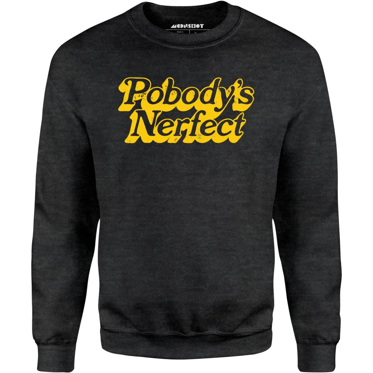 Pobody's Nerfect - Unisex Sweatshirt